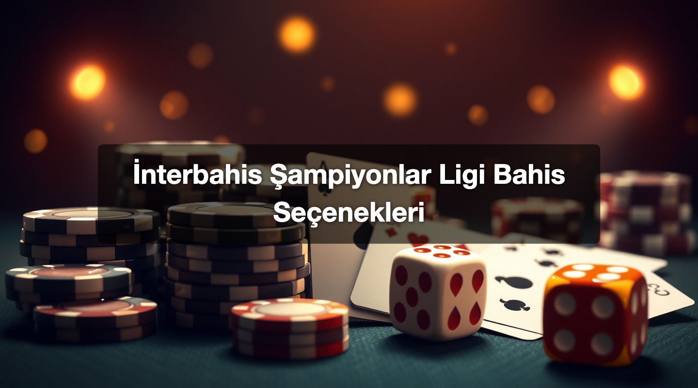 İnterbahis Şampiyonlar Ligi Bahis Seçenekleri